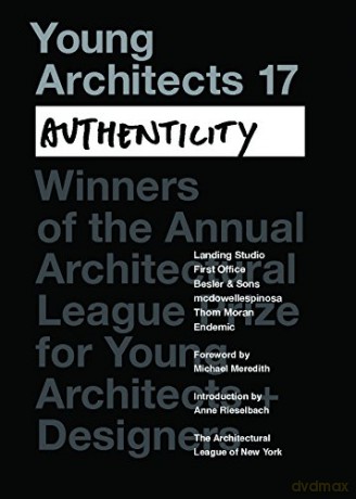 Young Architects 17: Authenticity - Architectural League of New York [KSIĄŻKA]