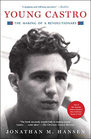Young Castro: The Making of a Revolutionary - Jonathan M. Hansen [KSIĄŻKA]
