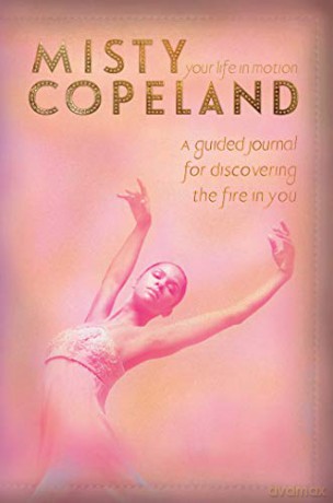 Your Life in Motion: A Guided Journal for Discovering the Fire in You - Misty Copeland [KSIĄŻKA]