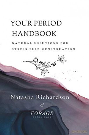 Your Period Handbook: Natural Solutions for Stress Free Menstruation - Natasha Richardson [KSIĄŻKA]
