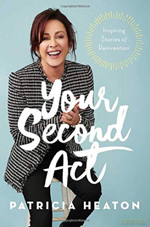 Your Second Act: Inspiring Stories of Reinvention - Patricia Heaton [KSIĄŻKA]