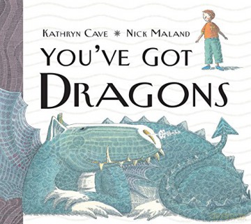You've Got Dragons - Kathryn Cave And Nick Maland [KSIĄŻKA]