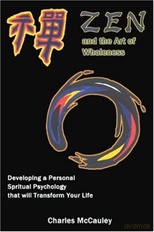 Zen and the Art of Wholeness: Developing a Personal Spiritual Psychology that will Transform Your Life - Charles Mccauley [KSIĄŻKA]