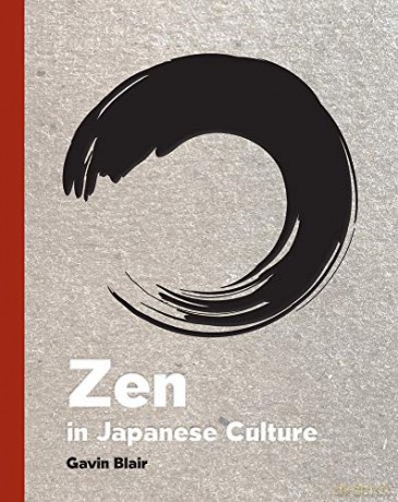 Zen in Japanese Culture: A Visual Journey through Art, Design, and Life - Gavin Blair [KSIĄŻKA]