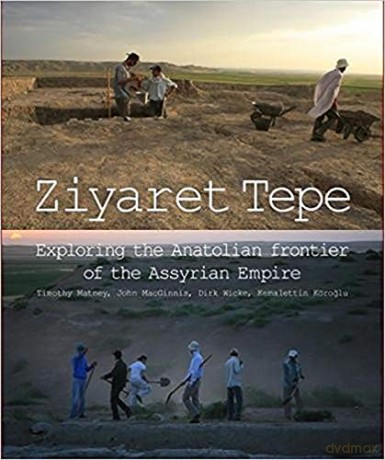 Ziyaret Tepe: Exploring the Anatolian frontier of the Assyrian Empire - Timothy Matney [KSIĄŻKA]