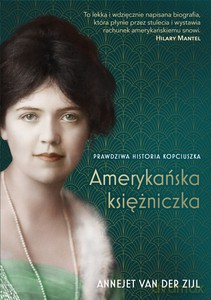 Amerykańska księżniczka. Prawdziwa historia Kopciuszka - Annejet van der Zijl [KSIĄŻKA]