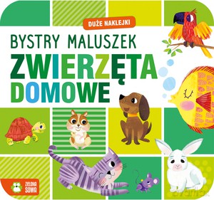 Bystry maluszek. Zwierzęta domowe [KSIĄŻKA]