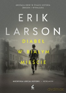 Diabeł w Białym Mieście - Erik Larson [KSIĄŻKA]