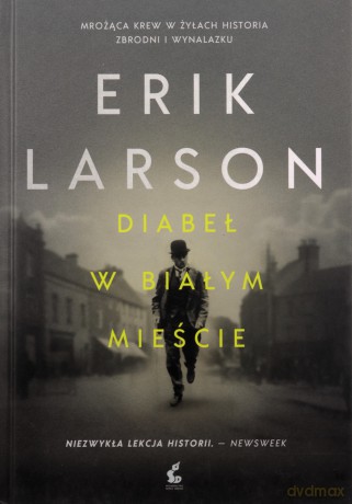 Diabeł w Białym Mieście - Erik Larson [KSIĄŻKA]