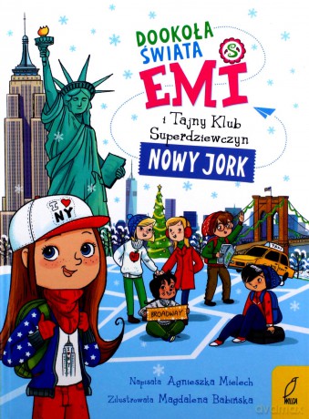 Emi i Tajny Klub Superdziewczyn. Dookoła świata. Nowy Jork - Agnieszka Mielech [KSIĄŻKA]