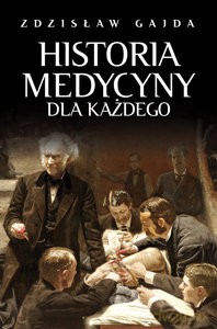 Historia medycyny dla każdego - Zdzisław Gajda [KSIĄŻKA]