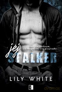 Jej stalker - Lily White [KSIĄŻKA]