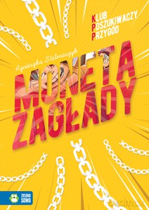Klub Poszukiwaczy Przygód. Moneta Zagłady - Agnieszka Stelmaszyk [KSIĄŻKA]