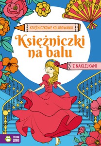 Księżniczkowe kolorowanki. Księżniczki na balu [KSIĄŻKA]