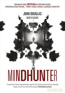 Mindhunter. Tajemnice elitarnej jednostki FBI zajmującej się ściganiem seyjnych przestępców - John Douglas, Mark Olshaker [KSIĄŻKA]