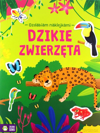 Ozdabiam naklejkami. Dzikie zwierzęta [KSIĄŻKA]
