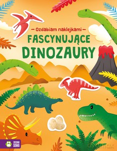 Ozdabiam naklejkami. Fascynujące dinozaury [KSIĄŻKA]