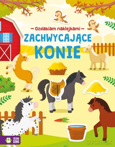 Ozdabiam naklejkami. Zachwycające konie [KSIĄŻKA]