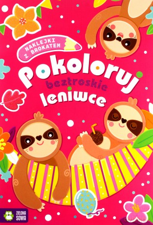 Pokoloruj beztroskie leniwce [KSIĄŻKA]