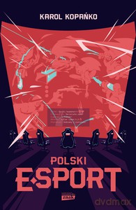 Polski e-sport - Karol Kopańko [KSIĄŻKA]