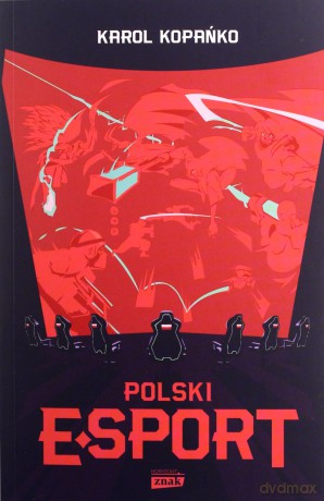 Polski e-sport - Karol Kopańko [KSIĄŻKA]