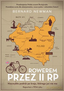 Rowerem przez II RP. Niezwykła podróż po kraju, którego już nie ma - Bernard Newman [KSIĄŻKA]