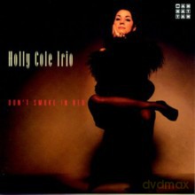 Holly Cole trio: Don't Smoke In Bed [CD]