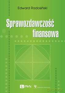 Sprawozdawczość finansowa - Edward Radosiński [KSIĄŻKA]