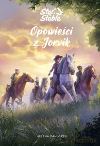 Star Stable. Opowieści z Jorvik - Helena Dahlgren [KSIĄŻKA]
