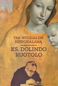 Tak widziałem Niepokalaną - ks. Ruotolo Dolindo [KSIĄŻKA]