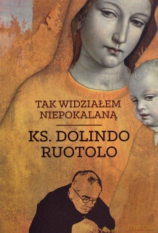 Tak widziałem Niepokalaną - ks. Ruotolo Dolindo [KSIĄŻKA]