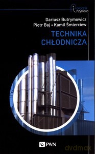 Technika chłodnicza - Dariusz Butrymowicz, Piotr Baj [KSIĄŻKA]
