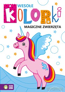 Wesołe kolorki. Magiczne zwierzęta [KSIĄŻKA]