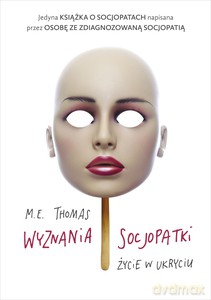 Wyznania socjopatki. Życie w ukryciu - M.E.Thomas [KSIĄŻKA]