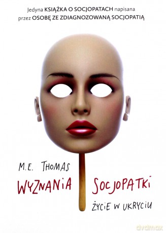 Wyznania socjopatki. Życie w ukryciu - M.E.Thomas [KSIĄŻKA]