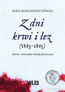 Z dni krwi i łez (1863-1865). Kartki z dziennika młodej dziewczyny - Zofia Romanowiczówna [KSIĄŻKA]