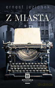 Z miasta - Ernest Jezionek [KSIĄŻKA]
