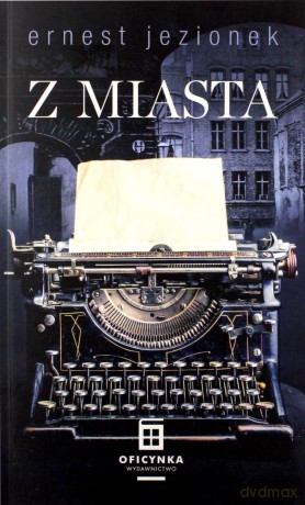 Z miasta - Ernest Jezionek [KSIĄŻKA]