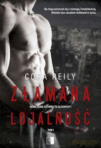 Złamana lojalność (Tom 1) - Cora Reilly [KSIĄŻKA]