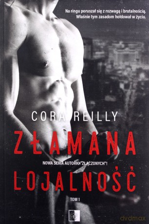 Złamana lojalność (Tom 1) - Cora Reilly [KSIĄŻKA]