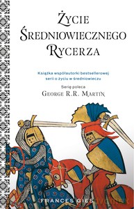Życie średniowiecznego rycerza - Francis Gies [KSIĄŻKA]