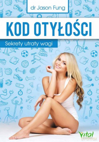 Kod otyłości. Sekrety utraty wagi - Jason Fung [KSIĄŻKA]