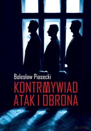 Kontrwywiad. Atak i obrona - Bolesław Piasecki [KSIĄŻKA]