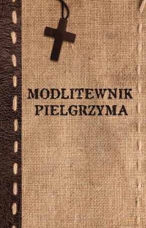 Modlitewnik pielgrzyma [KSIĄŻKA]