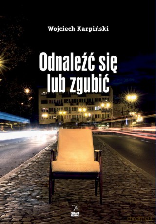 Odnaleźć się lub zgubić - Wojciech Karpiński [KSIĄŻKA]