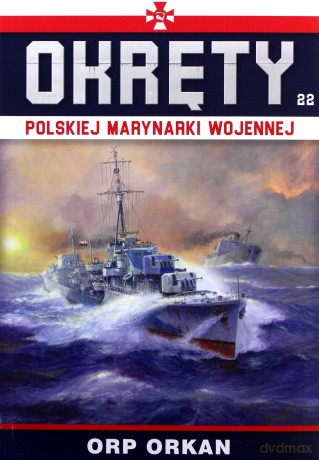 ORP Orkan. Okręty polskiej marynarki wojennej (Tom 22) [KSIĄŻKA]