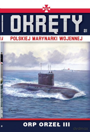 ORP Orzeł III. Okręty polskiej marynarki wojennej (Tom 21) [KSIĄŻKA]