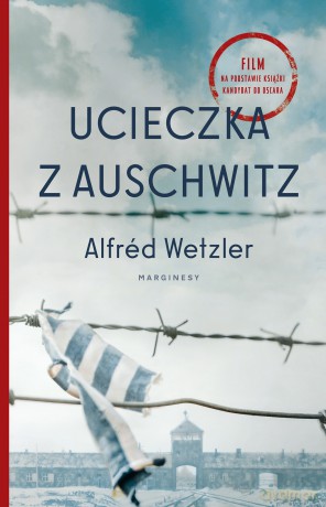 Ucieczka z Auschwitz - Alfred Wetzler [KSIĄŻKA]