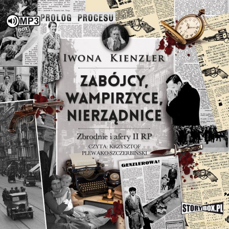 Zabójcy, wampirzyce, nierządnice. Zbrodnie i afery II RP - Iwona Kienzler [AUDIOBOOK]