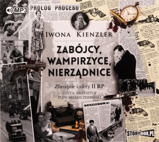Zabójcy, wampirzyce, nierządnice. Zbrodnie i afery II RP - Iwona Kienzler [AUDIOBOOK]